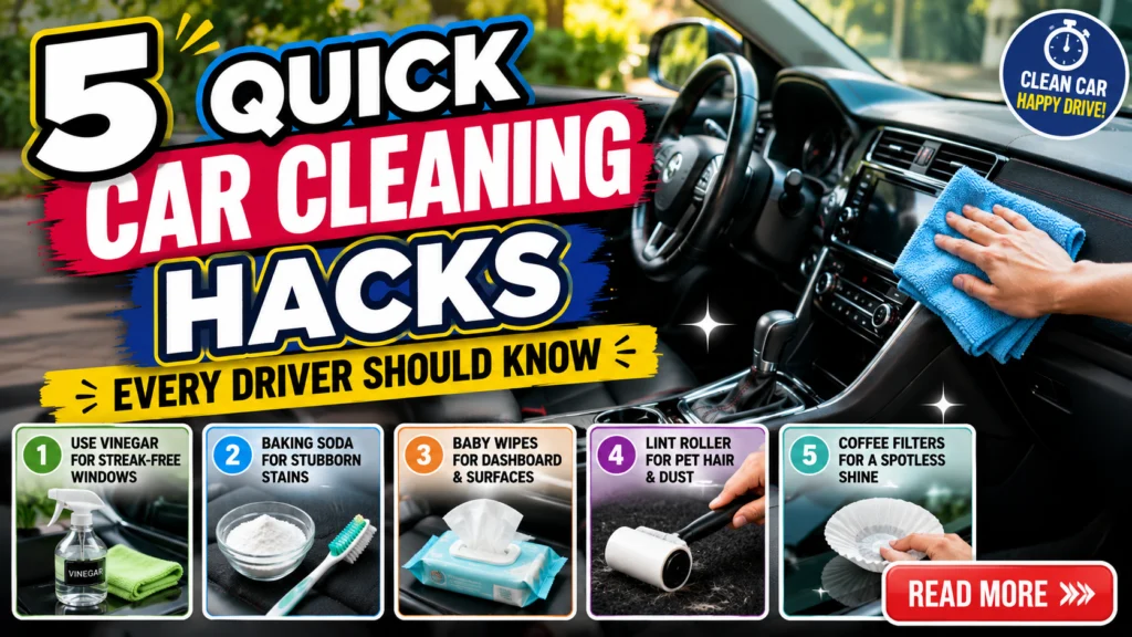 5 Quick Car Cleaning Hacks Every Driver Should Know